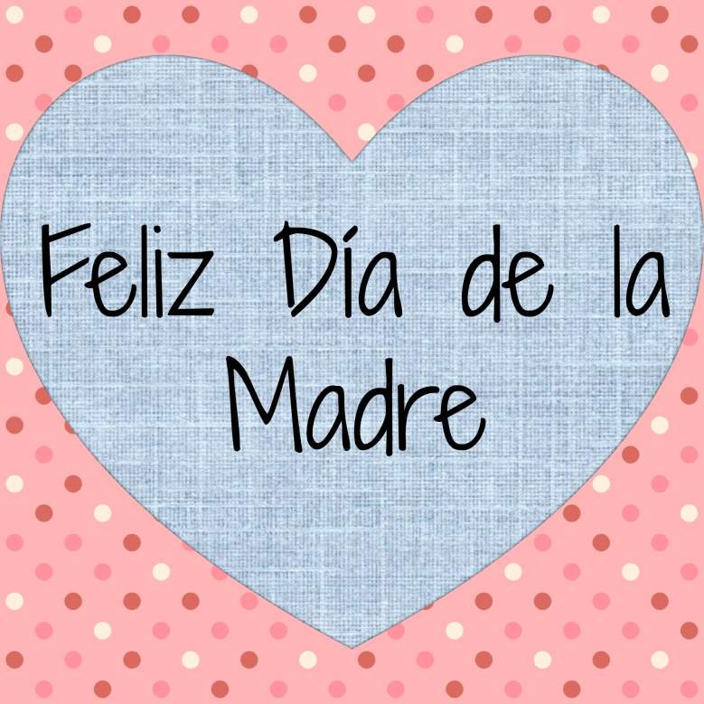 Feliz dia de la madre