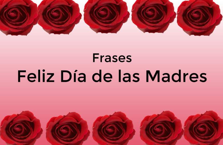 Feliz Día de las Madres 2019: Mejores frases para compartir con mamá