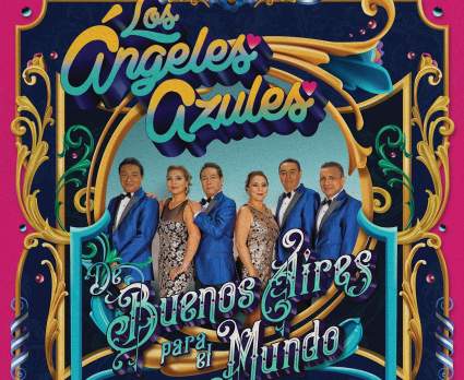 Los Ángeles Azules debutan en los primeros lugares con “DE BUENOS AIRES PARA EL MUNDO” ¿Qué puesto alcanzaron?
