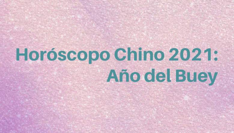 Horóscopo Chino 2021 - Año del Buey: ¿Cuándo empieza el nuevo año chino?